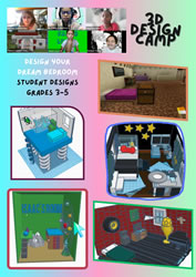A colorful poster for a '3d design camp' showcasing various dream bedroom designs created by students in grades 3-5, featuring snapshots of different 3d modeled rooms.